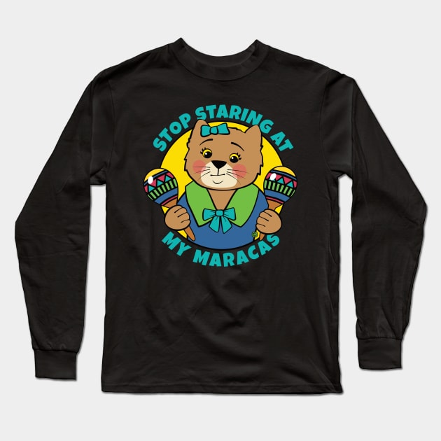 Stop Staring at My Maracas Cat Long Sleeve T-Shirt by Sue Cervenka